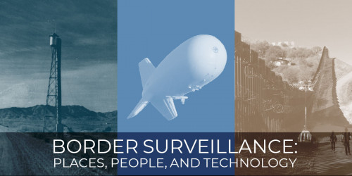 "Border Surveillance: Places, People, and Technology" with photos of surveillance tech in background
